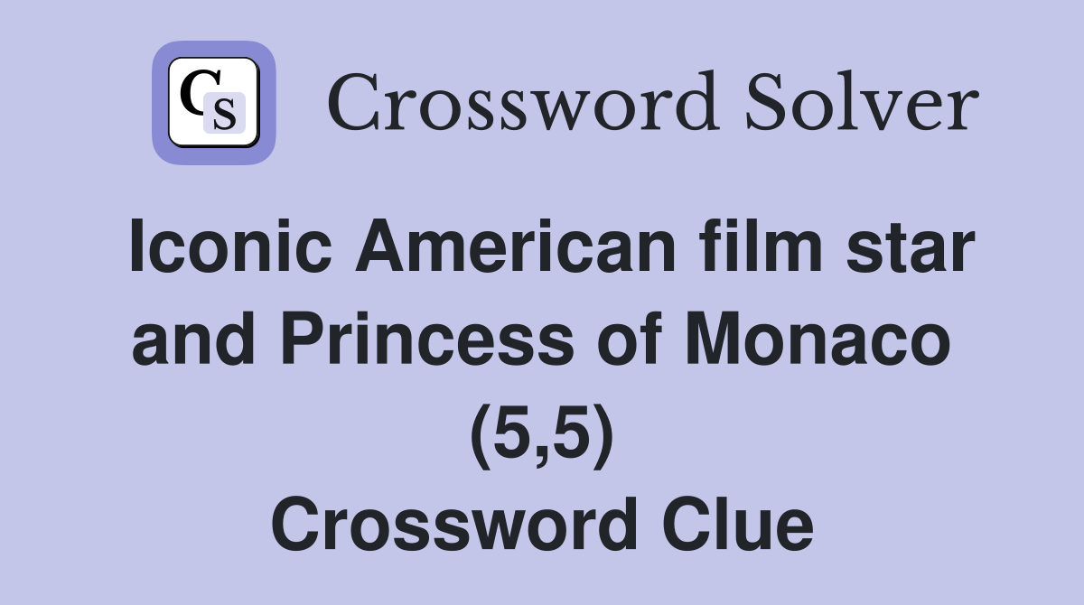 Iconic American film star and Princess of Monaco (5 5) Crossword Clue